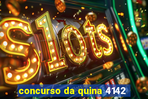 concurso da quina 4142